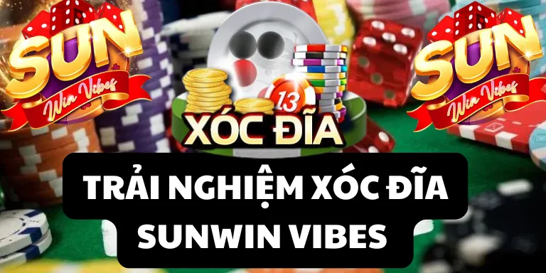 Trải nghiệm xóc đĩa sunwin